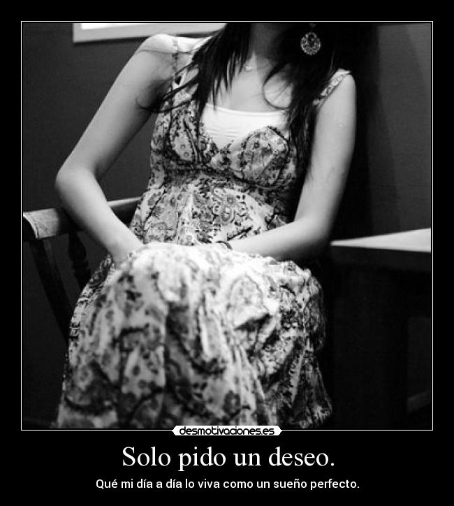 Solo pido un deseo. -