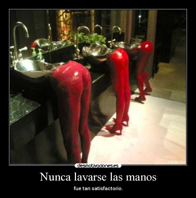 Nunca lavarse las manos - 