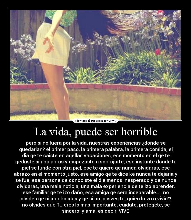 La vida, puede ser horrible -