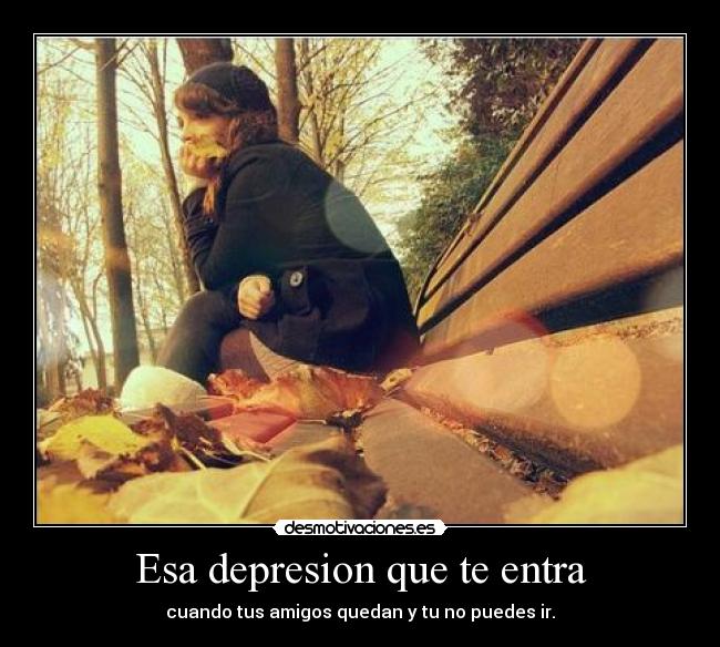Esa depresion que te entra - 