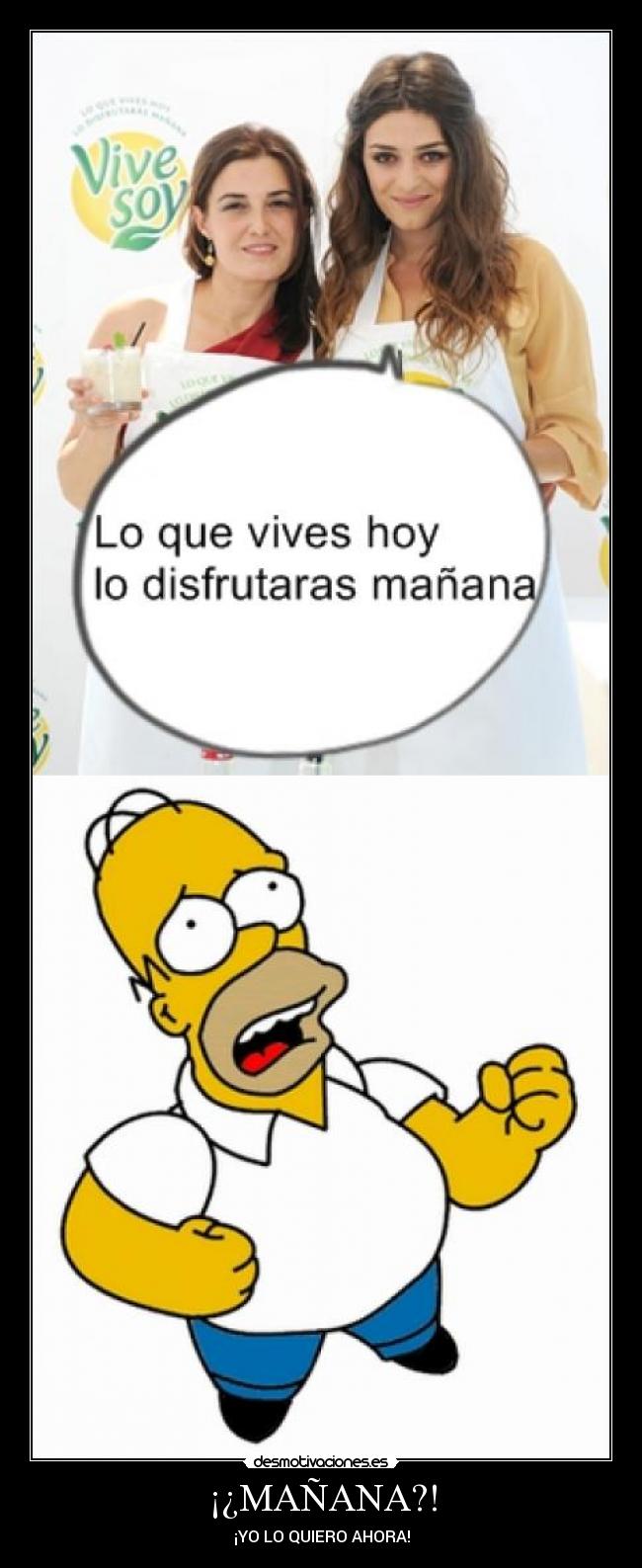 ¡¿MAÑANA?! - ¡YO LO QUIERO AHORA!