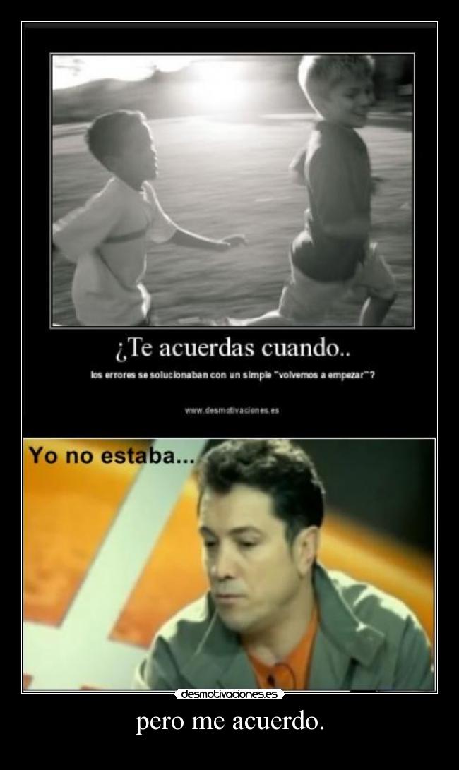 pero me acuerdo. - 