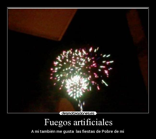 Fuegos artificiales - A mi también me gusta las fiestas de Pobre de mi