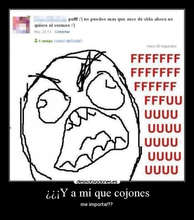 ¿¿¡Y a mí que cojones - me importa!??