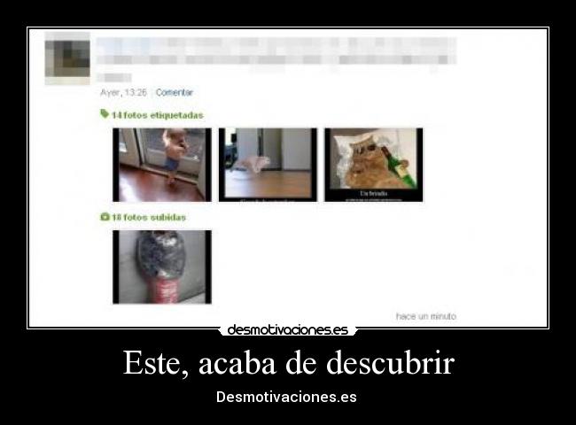 Este, acaba de descubrir - Desmotivaciones.es