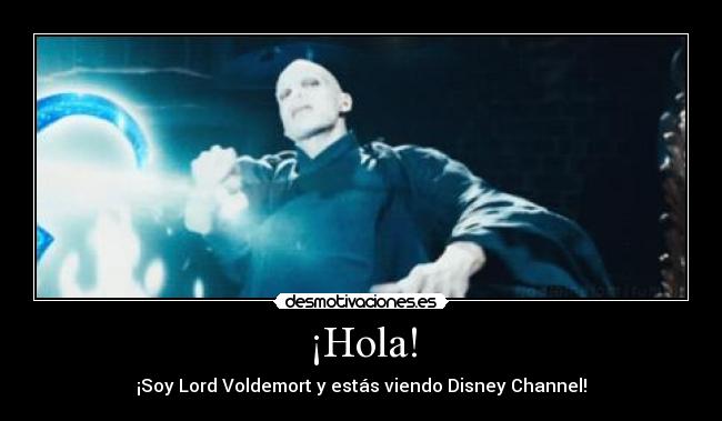 ¡Hola! - ¡Soy Lord Voldemort y estás viendo Disney Channel!
