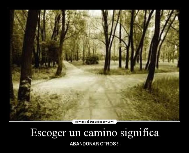 Escoger un camino significa - 