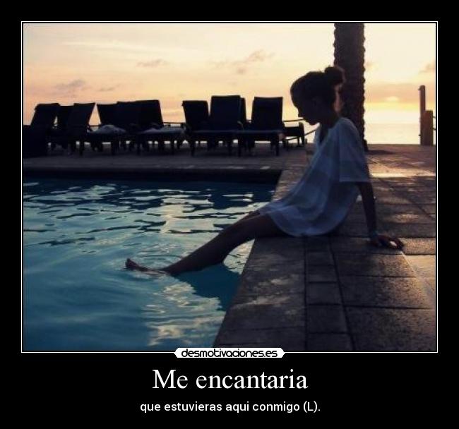 Me encantaria -