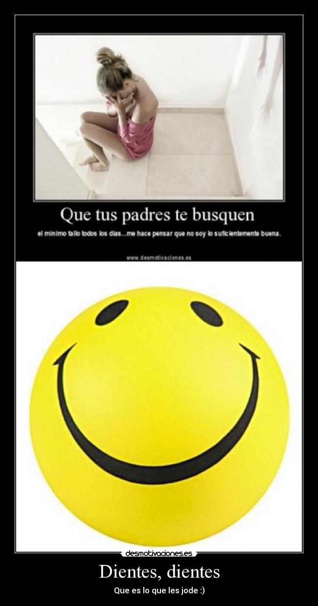 Dientes, dientes - Que es lo que les jode :)