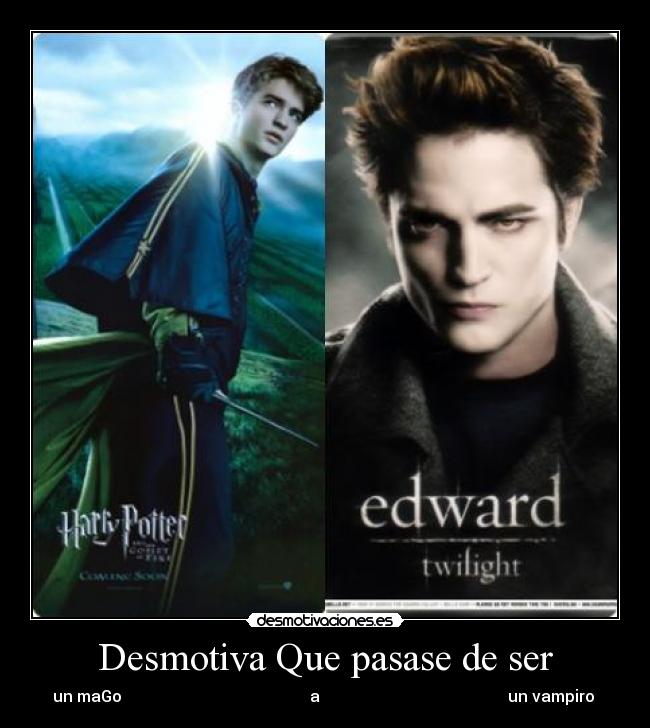 Desmotiva Que pasase de ser -