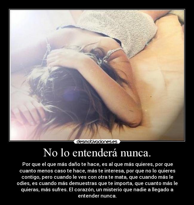 No lo entenderá nunca. -