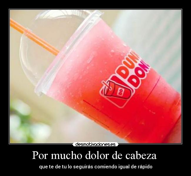 Por mucho dolor de cabeza  - 