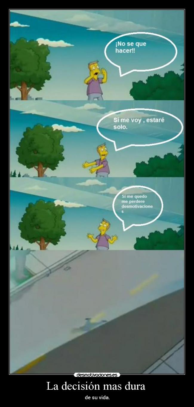 La decisión mas dura - de su vida.