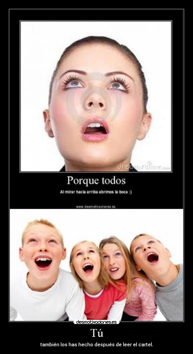 Tú - también los has hecho después de leer el cartel.