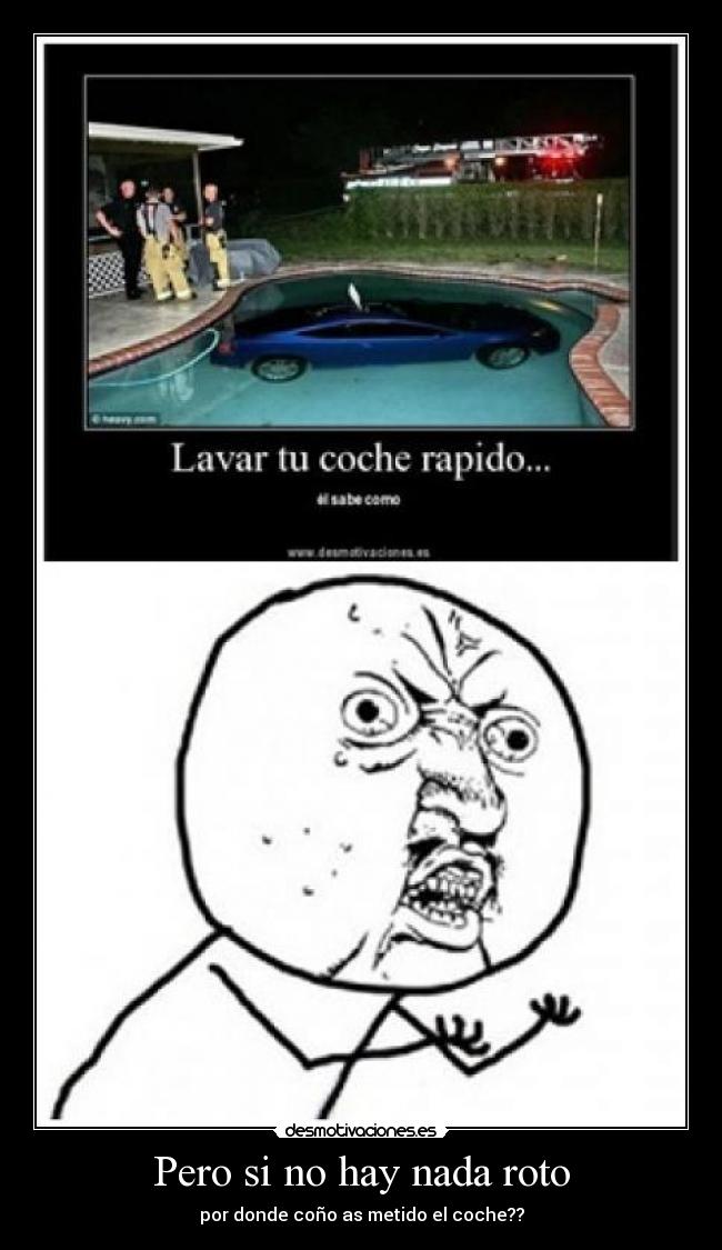 Pero si no hay nada roto - por donde coño as metido el coche??