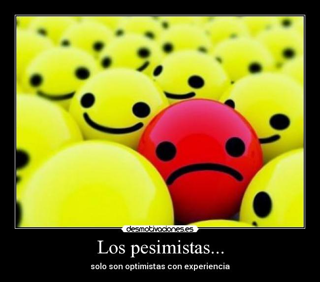 Los pesimistas... - 