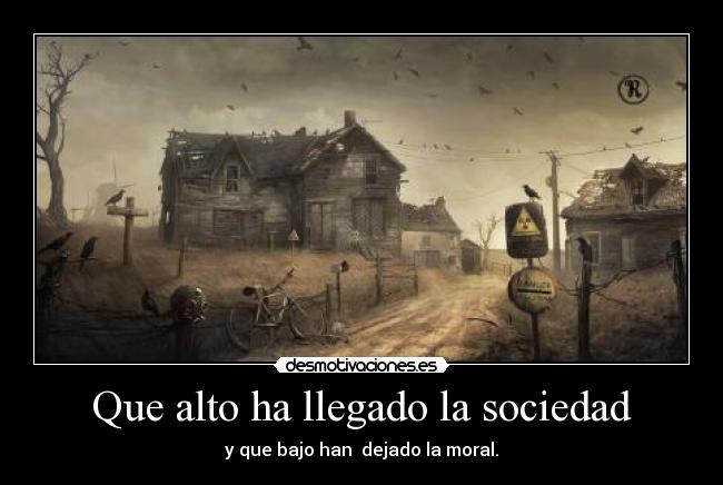 Que alto ha llegado la sociedad - 