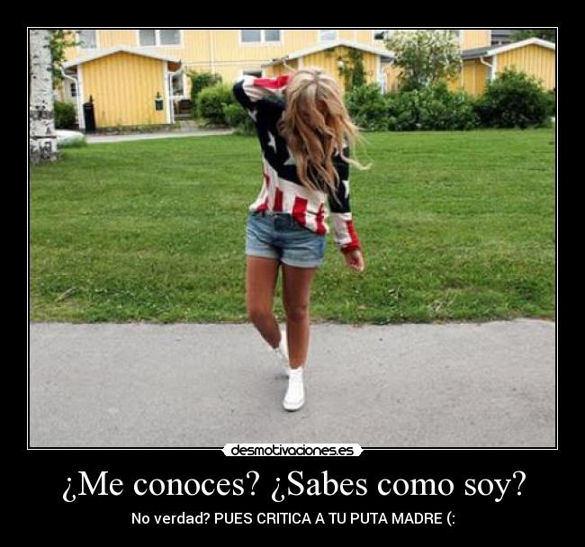 ¿Me conoces? ¿Sabes como soy? - 