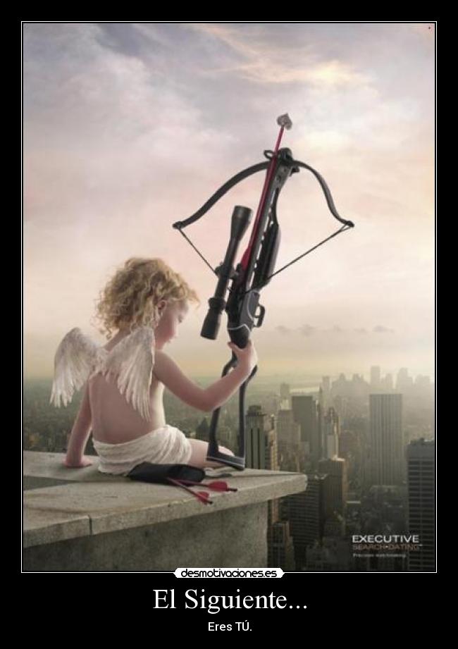 El Siguiente... - Eres TÚ.