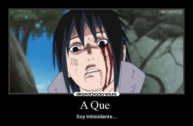 A Que - Soy Intimidante....