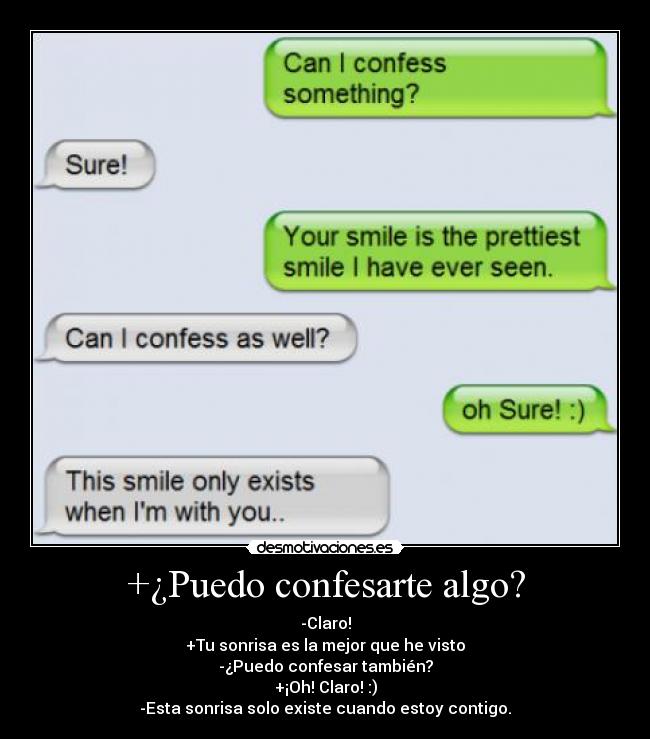 +¿Puedo confesarte algo? -