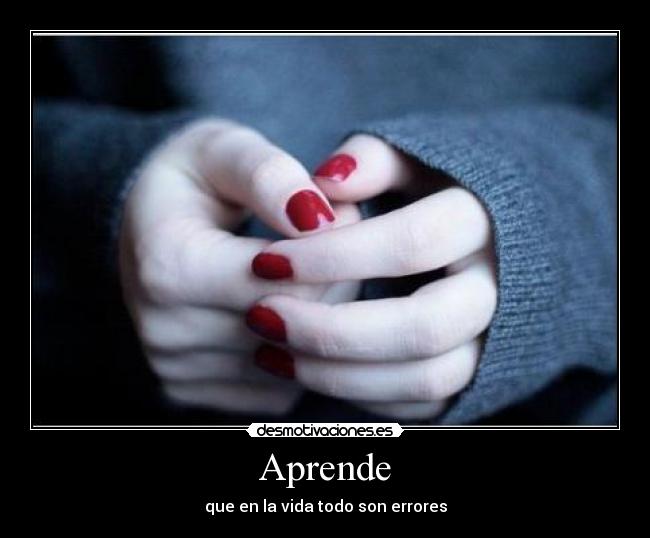 Aprende - que en la vida todo son errores