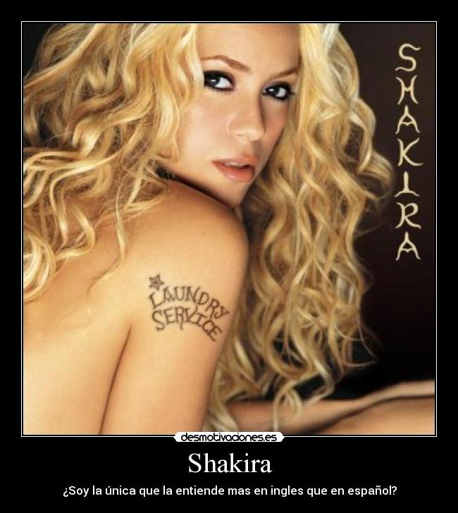 Shakira - ¿Soy la única que la entiende mas en ingles que en español?