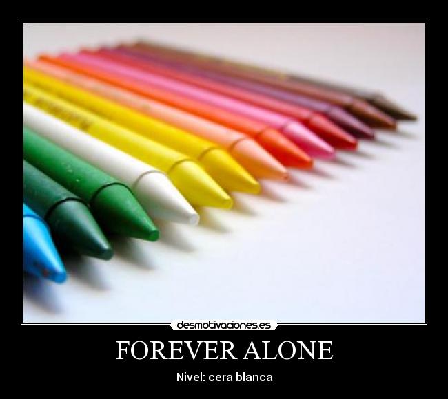 FOREVER ALONE - 