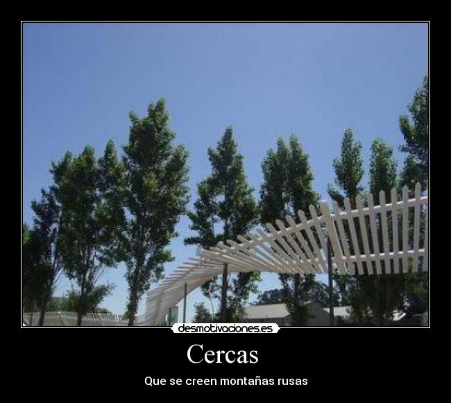 Cercas - Que se creen montañas rusas