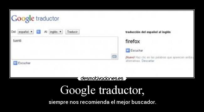 Google traductor, - siempre nos recomienda el mejor buscador.