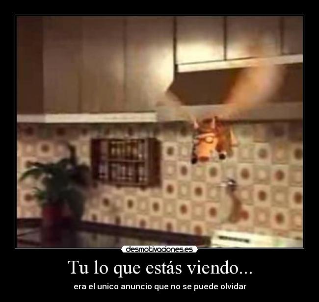 Tu lo que estás viendo... -