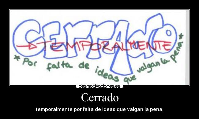 Cerrado - temporalmente por falta de ideas que valgan la pena.