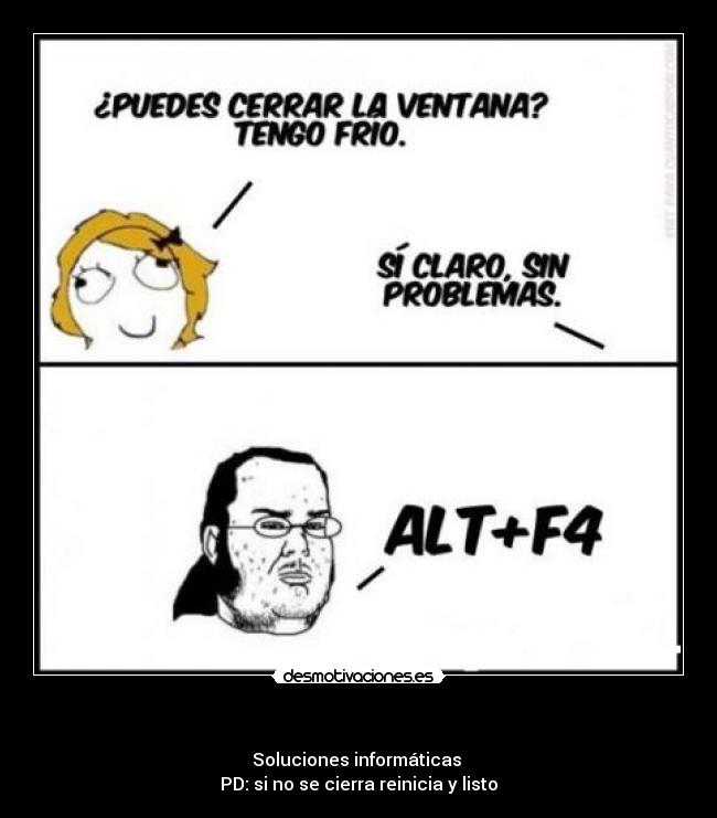   - Soluciones informáticas 
PD: si no se cierra reinicia y listo