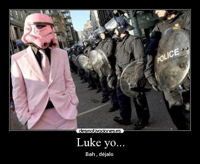 Luke yo... -