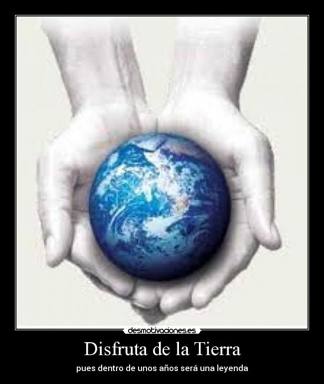 Disfruta de la Tierra - 