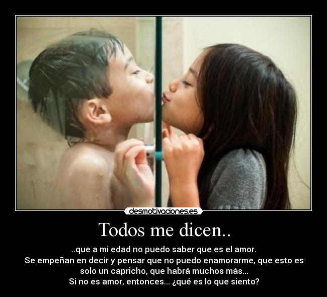 Todos me dicen.. -