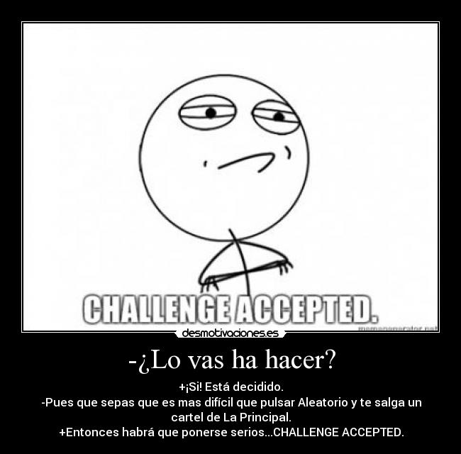 -¿Lo vas ha hacer? -