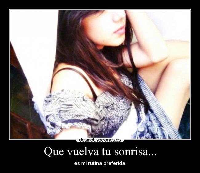 Que vuelva tu sonrisa... -