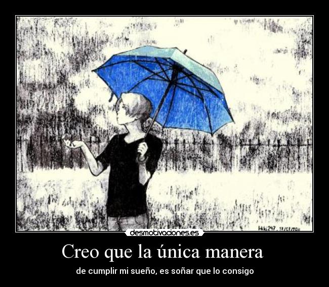 Creo que la única manera  - 