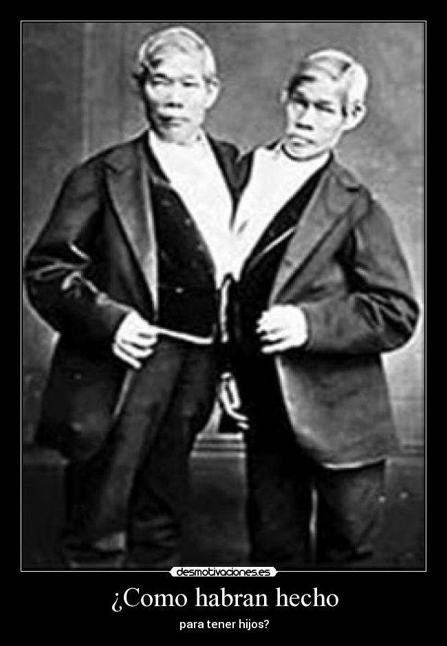 ¿Como habran hecho - para tener hijos?