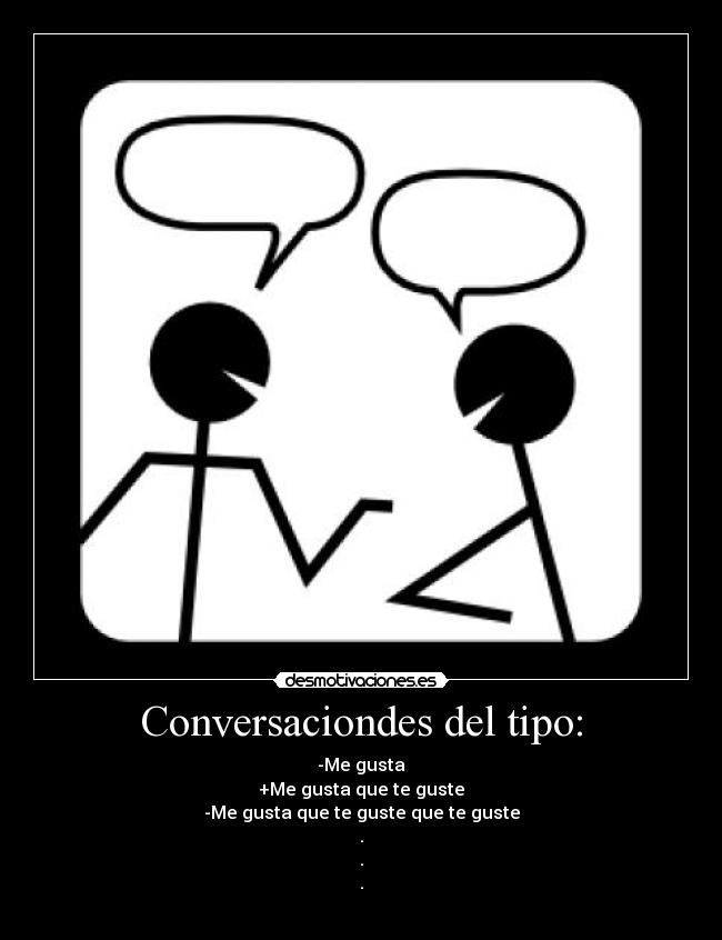 Conversaciondes del tipo: -