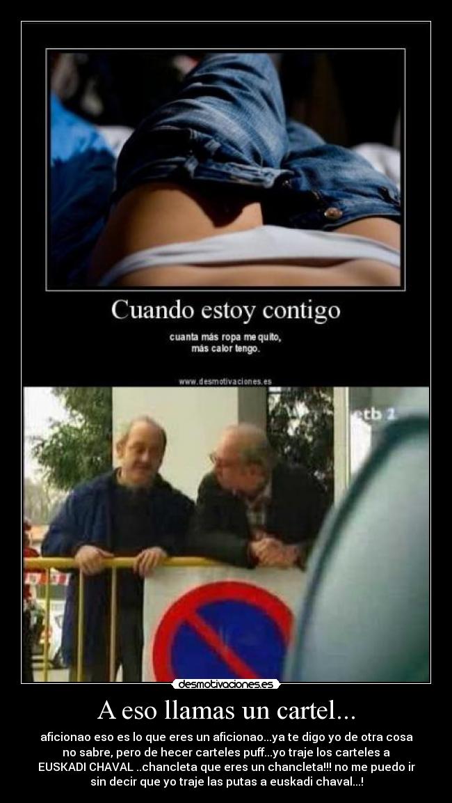 A eso llamas un cartel... -