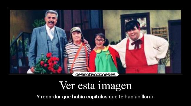 carteles chavo del llorar recordar desmotivaciones