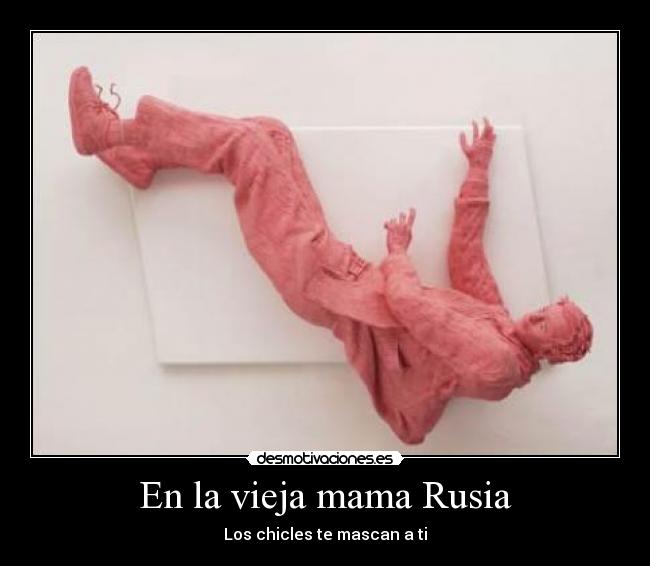 En la vieja mama Rusia - Los chicles te mascan a ti