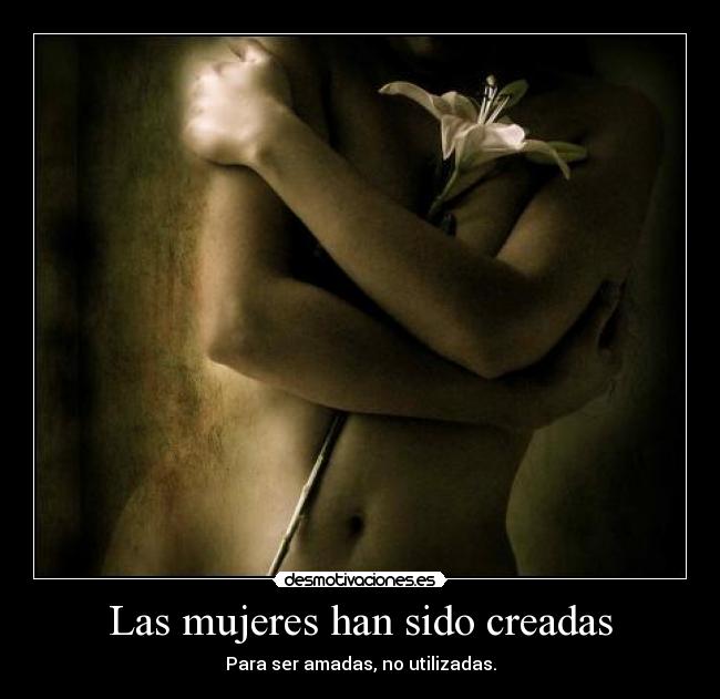 Las mujeres han sido creadas - 