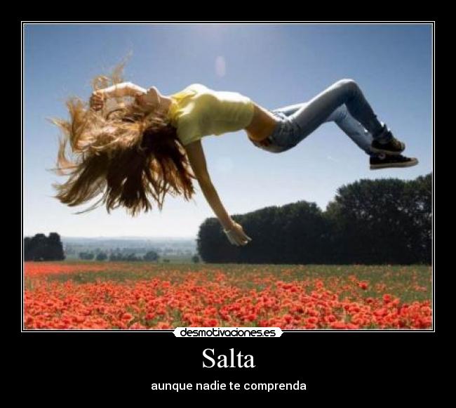 Salta - aunque nadie te comprenda