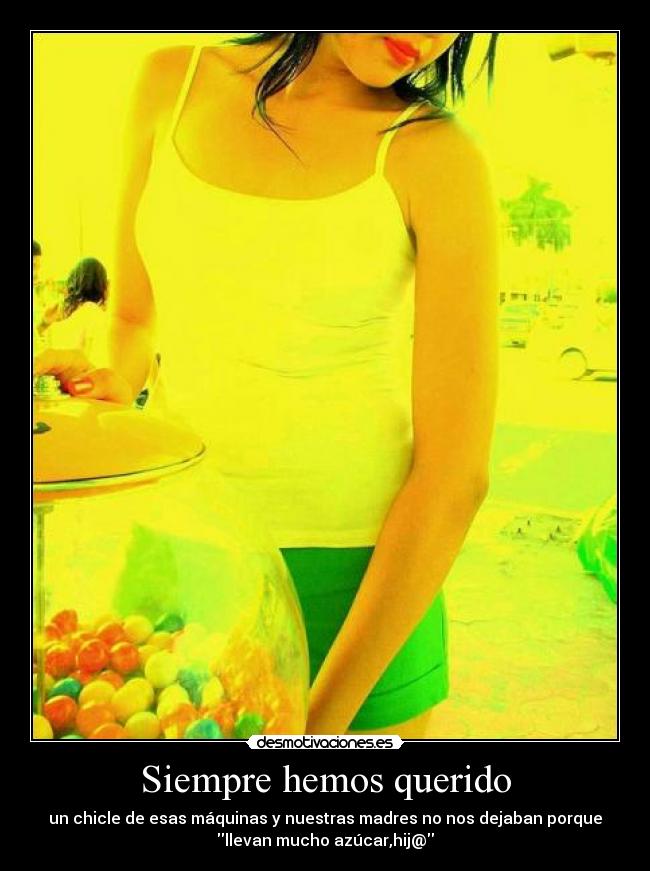 Siempre hemos querido -