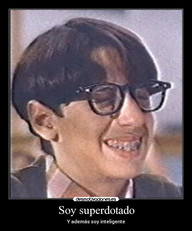 Soy superdotado - Y además soy inteligente