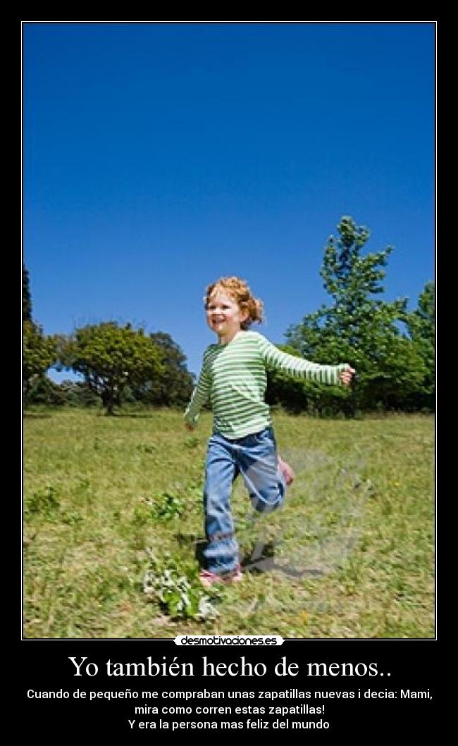 Yo también hecho de menos.. -