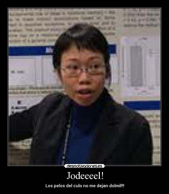 Jodeeeel! - Los pelos del culo no me dejan dolmil!!!